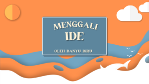 Cara Menggali Ide