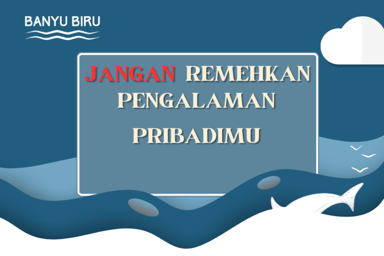 jangan remehkan pengalaman pribadimu dalam menulis fiksi