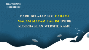 belajar SEO, macam-macam tag HTML pada SEO, TIPS SEO HTML, keyword SEO HTML
